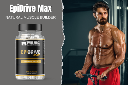 EpiDrive MAX: A Natural Muscle Building Supplement - Manic Muscle Labs